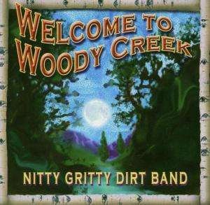 Cover for Nitty Gritty Dirt Band · Welcome to Woody Creek (CD) (2006)