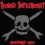 Another Way - Teenage Bottlerocket - Music - IND - 4546793006561 - April 11, 2023