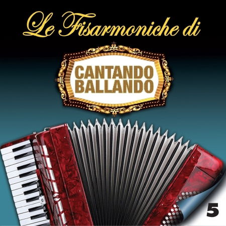 Le Fisarmoniche Vol.5 Di Cantando Ballando - Compilation - Muzyka - Fonola Dischi - 8018461253561 - 12 grudnia 2018