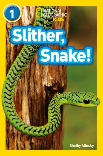 Cover for Shelby Alinsky · Slither, Snake!: Level 1 - National Geographic Readers (Paperback Book) (2017)