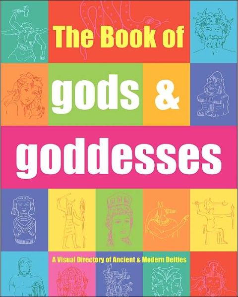 Cover for Eric Chaline · The Book of Gods &amp; Goddesses: a Visual Directory of Ancient and Modern Deities (Hardcover Book) (2004)