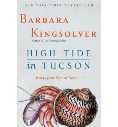 Cover for Barbara Kingsolver · High Tide in Tucson: Essays from Now or Never (Paperback Bog) [1st Harperperennial Ed edition] (1996)