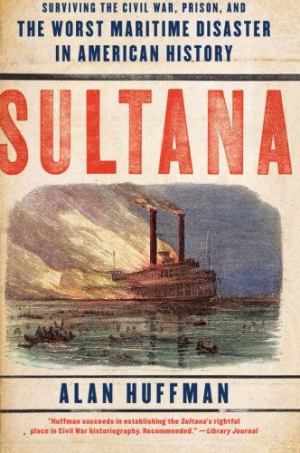 Cover for Alan Huffman · Sultana: Surviving the Civil War, Prison, and the Worst Maritime Disaster in American History (Paperback Book) (2010)