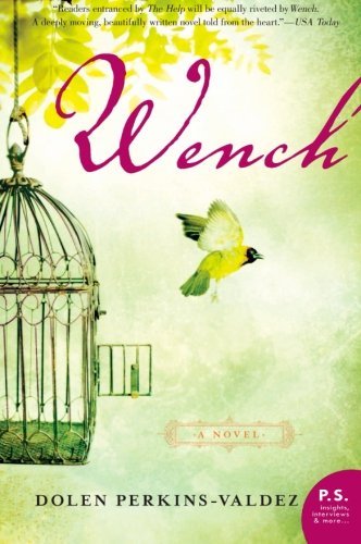 Cover for Dolen Perkins-Valdez · Wench: A Novel (Paperback Book) [Reprint edition] (2011)