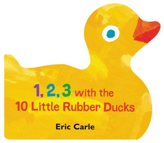 Cover for Eric Carle · 1, 2, 3 with the 10 Little Rubber Ducks (Bok) (2019)