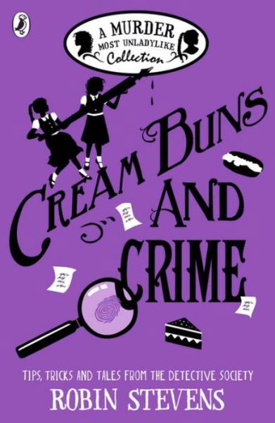 Cream Buns and Crime: Tips, Tricks and Tales from the Detective Society - A Murder Most Unladylike Collection - Robin Stevens - Książki - Penguin Random House Children's UK - 9780141376561 - 23 marca 2017