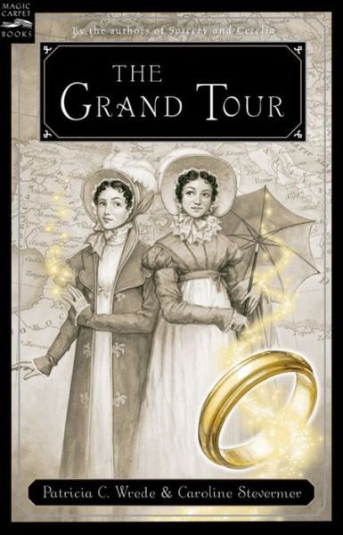 Cover for Patricia C. Wrede · The Grand Tour: Being a Revelation of Matters of High Confidentiality and Greatest Importance, Including Extracts from the Intimate Diary of a Noblewoman and the Sworn Testimony of a Lady of Quality (Taschenbuch) (2006)