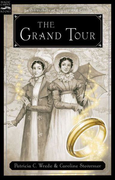 Cover for Patricia C. Wrede · The Grand Tour: Being a Revelation of Matters of High Confidentiality and Greatest Importance, Including Extracts from the Intimate Diary of a Noblewoman and the Sworn Testimony of a Lady of Quality (Pocketbok) (2006)