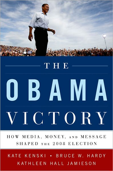 Cover for Kenski, Kate (Assistant Professor of Communication, Assistant Professor of Communication, University of Arizona) · The Obama Victory: How Media, Money, and Message Shaped the 2008 Election (Paperback Book) (2010)