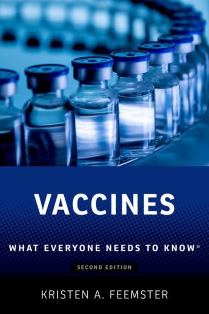 Cover for Feemster, Kristen A. (Pediatric Infectious Diseases Physician, Pediatric Infectious Diseases Physician, Children's Hospital of Philadelphia) · Vaccines: What Everyone Needs to Know® - What Everyone Needs To Know® (Paperback Bog) [2 Revised edition] (2025)