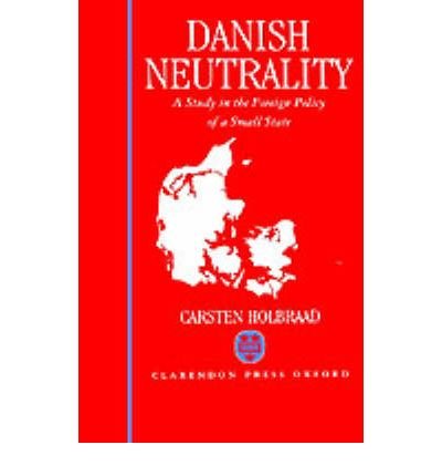 Cover for Holbraad, Carsten (Visiting Fellow, Visiting Fellow, Centre for International Studies, London School of Economics) · Danish Neutrality: A Study in the Foreign Policy of a Small State (Innbunden bok) (1991)