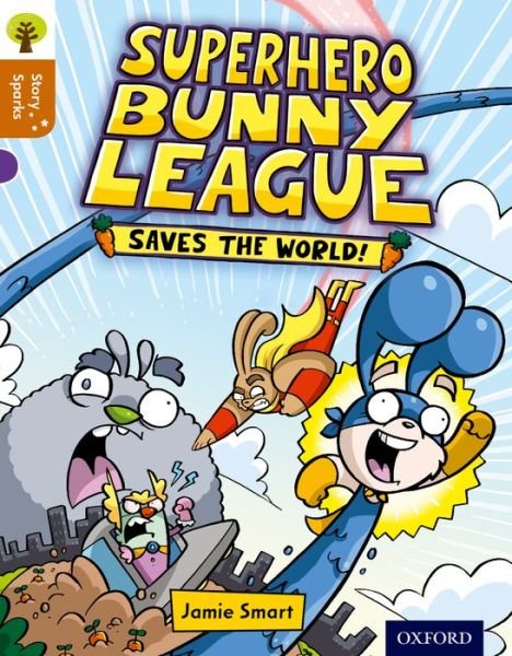 Cover for Jamie Smart · Oxford Reading Tree Story Sparks: Oxford Level 8: Superhero Bunny League Saves the World! - Oxford Reading Tree Story Sparks (Paperback Book) (2015)