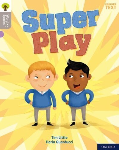 Cover for Tim Little · Oxford Reading Tree Word Sparks: Level 1: Super Play - Oxford Reading Tree Word Sparks (Paperback Book) (2020)