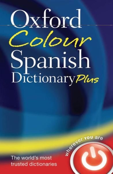 Cover for Oxford Languages · Oxford Colour Spanish Dictionary Plus (Buch) [3 Revised edition] (2011)