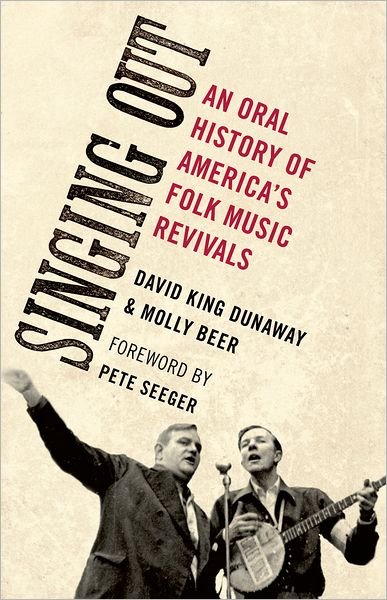 Cover for Dunaway, David King (Professor of English, Professor of English, University of New Mexico, Los Ranchos, NM, US) · Singing Out: An Oral History of America's Folk Music Revivals - Oxford Oral History Series (Paperback Bog) (2012)