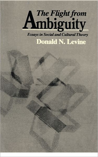 Cover for Donald N. Levine · The Flight from Ambiguity: Essays in Social and Cultural Theory (Paperback Book) [New edition] (1988)