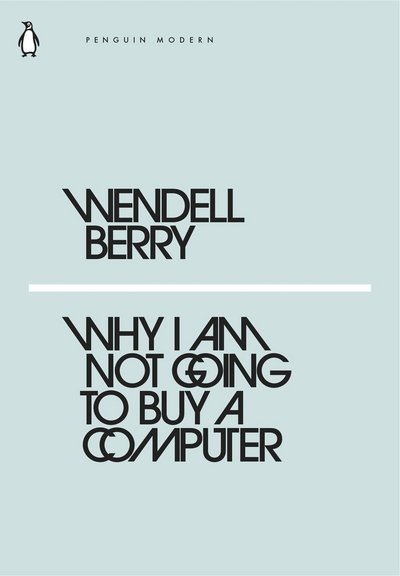 Cover for Wendell Berry · Why I Am Not Going to Buy a Computer - Penguin Modern (Paperback Bog) (2018)