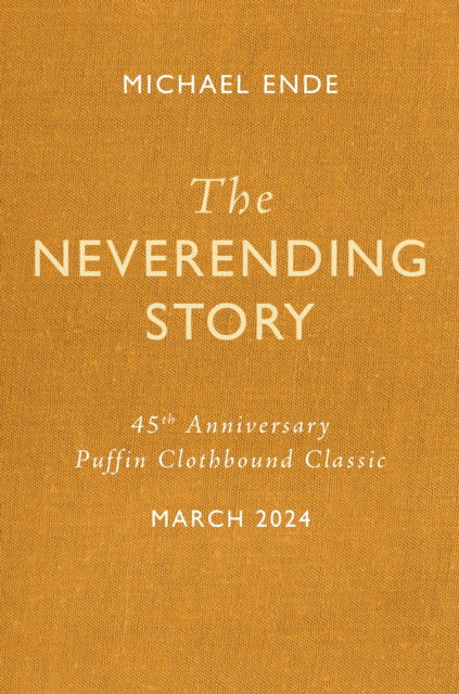 The Neverending Story: 45th Anniversary Edition - Puffin Clothbound Classics - Michael Ende - Bøker - Penguin Random House Children's UK - 9780241663561 - 7. mars 2024