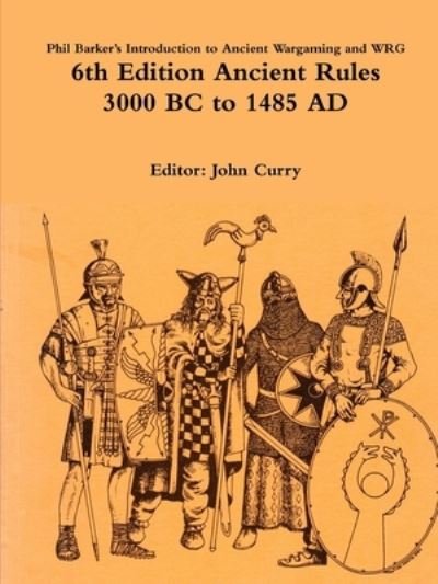 Cover for John Curry · Phil Barker's Introduction to Ancient Wargaming and WRG 6th Edition Ancient Rules (Book) (2020)