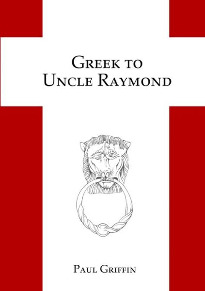 Cover for Paul Griffin · Greek to Uncle Raymond (Book) (2020)