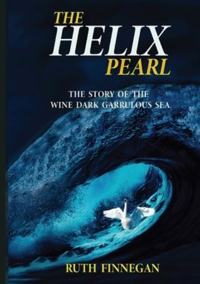 Cover for Ruth Finnegan · THE HELIX PEARL the story of the winedark garrulous sea (Paperback Book) (2019)