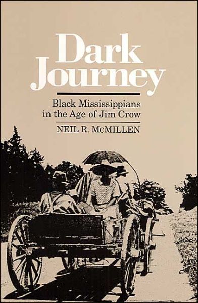 Cover for Neil R. McMillen · Dark Journey: Black Mississippians in the Age of Jim Crow (Paperback Book) (1990)