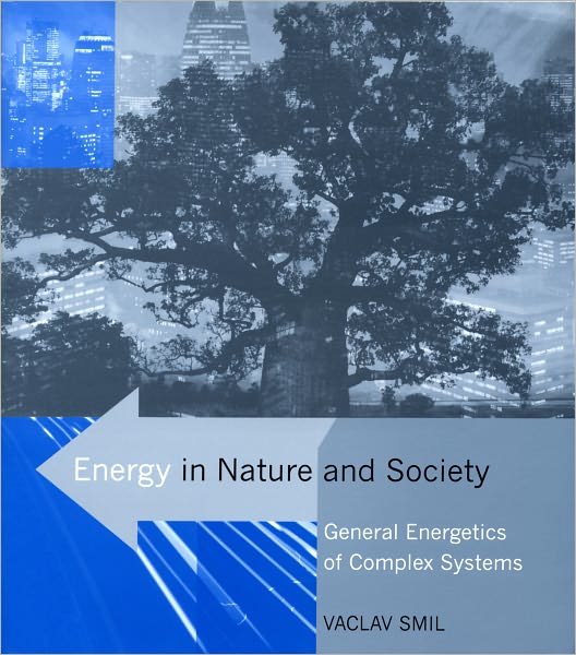 Cover for Smil, Vaclav (Distinguished Professor Emeritus, University of Manitoba) · Energy in Nature and Society: General Energetics of Complex Systems - The MIT Press (Paperback Bog) (2008)