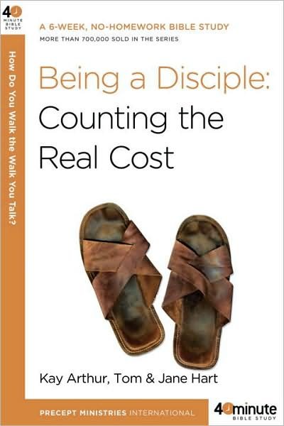 Being a Disciple: Counting the Real Cost - 40 Minute Bible Study - Kay Arthur - Boeken - Waterbrook Press (A Division of Random H - 9780307457561 - 21 juli 2009
