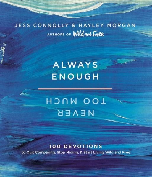 Cover for Jess Connolly · Always Enough, Never Too Much: 100 Devotions to Quit Comparing, Stop Hiding, and Start Living Wild and Free (Gebundenes Buch) (2018)