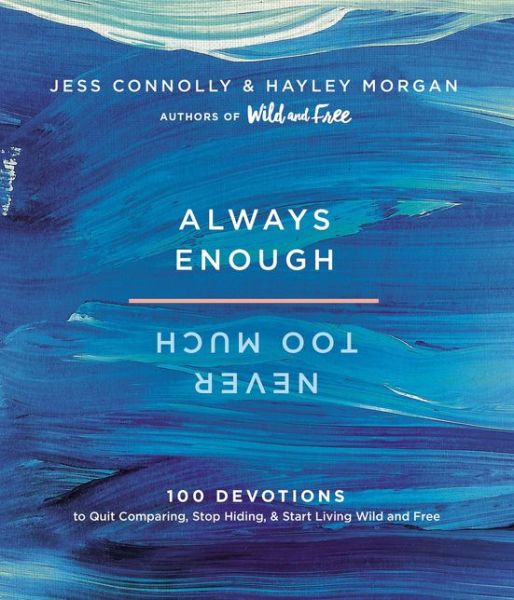 Cover for Jess Connolly · Always Enough, Never Too Much: 100 Devotions to Quit Comparing, Stop Hiding, and Start Living Wild and Free (Inbunden Bok) (2018)