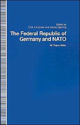 Cover for Emil J Kirchner · The Federal Republic of Germany and NATO: 40 Years After (Gebundenes Buch) [1992 edition] (1992)