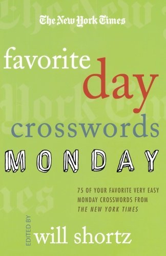 Cover for The New York Times · The New York Times Favorite Day Crosswords: Monday: 75 of Your Favorite Very Easy Monday Crosswords from the New York Times (Paperback Book) (2007)