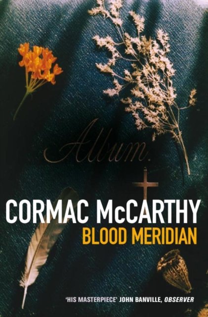 Blood Meridian - Cormac McCarthy - Books - Pan Macmillan - 9780330312561 - August 3, 2007
