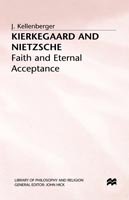 Cover for J. Kellenberger · Kierkegaard and Nietzsche: Faith and Eternal Acceptance - Library of Philosophy and Religion (Hardcover Book) (1997)