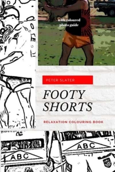 Footy Shorts - Relaxation Colouring in Book - Peter Slater - Książki - Lulu.com - 9780359982561 - 16 października 2019