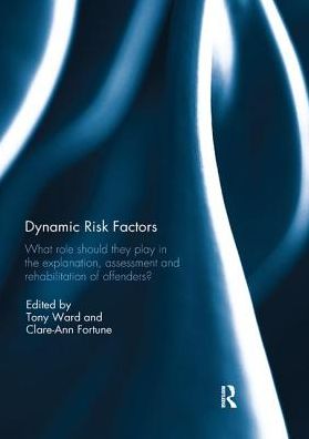 Cover for Dynamic Risk Factors: What role should they play in the explanation, assessment and rehabilitation of offenders? (Paperback Book) (2018)