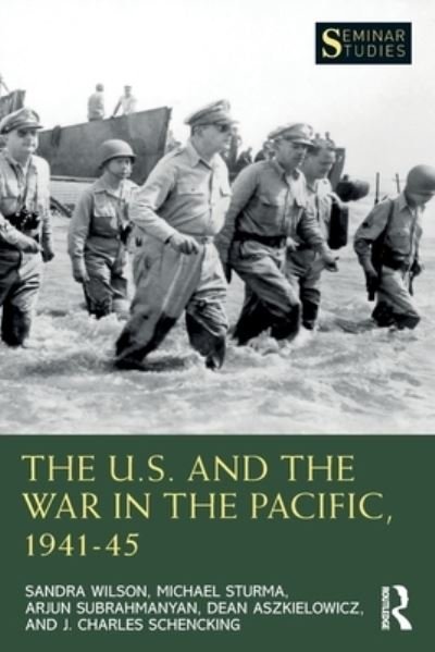 The U.S. and the War in the Pacific, 1941–45 - Seminar Studies - Sandra Wilson - Books - Taylor & Francis Ltd - 9780367547561 - January 27, 2022