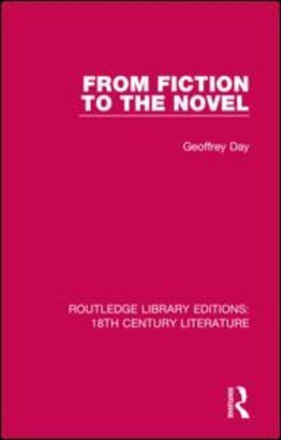From Fiction to the Novel - Routledge Library Editions: 18th Century Literature - Geoffrey Day - Kirjat - Taylor & Francis Ltd - 9780367860561 - keskiviikko 22. tammikuuta 2020