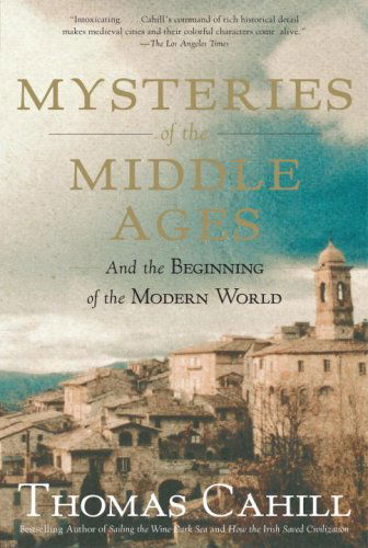 Cover for Thomas Cahill · Mysteries of the Middle Ages: and the Beginning of the Modern World (Hinges of History) (Paperback Book) [Reprint edition] (2008)