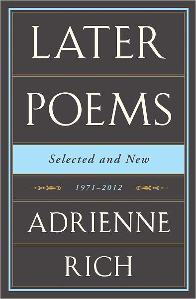 Cover for Adrienne Rich · Later Poems Selected and New: 1971-2012 (Hardcover Book) (2013)