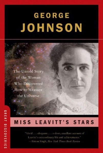 Cover for George Johnson · Miss Leavitt's Stars: The Untold Story of the Woman Who Discovered How to Measure the Universe - Great Discoveries (Paperback Book) [New edition] (2006)