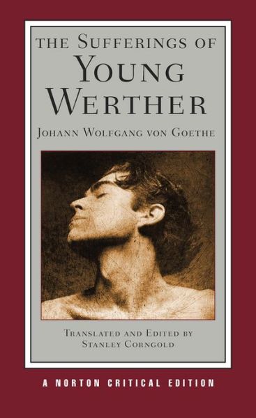 Cover for Johann Wolfgang von Goethe · The Sufferings of Young Werther: A Norton Critical Edition - Norton Critical Editions (Paperback Book) [Critical edition] (2012)