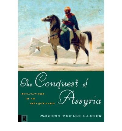 Cover for Mogens Trolle Larsen · The Conquest of Assyria: Excavations in an Antique Land (Hardcover Book) (1996)