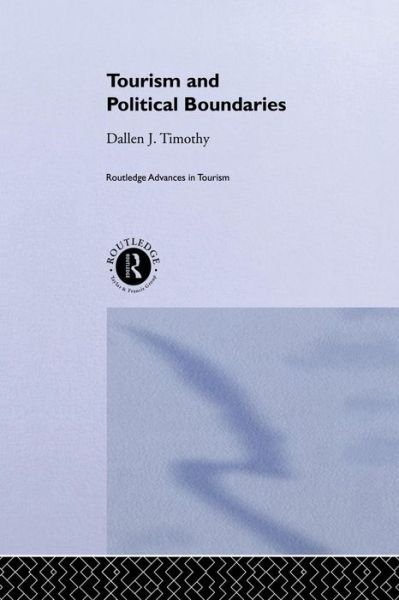Cover for Dallen J. Timothy · Tourism and Political Boundaries - Routledge Advances in Tourism (Paperback Book) (2014)