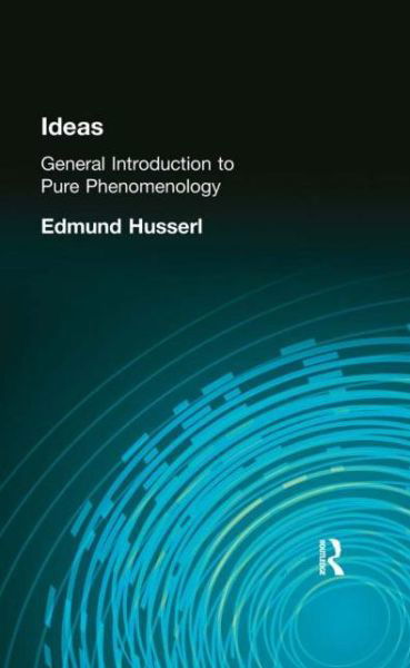 Ideas: General Introduction to Pure Phenomenology - Edmund Husserl - Livros - Taylor & Francis Ltd - 9780415606561 - 18 de outubro de 2010