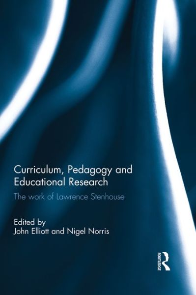 Cover for John Elliott · Curriculum, Pedagogy and Educational Research: The Work of Lawrence Stenhouse (Gebundenes Buch) (2011)