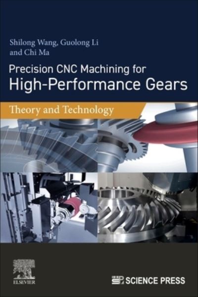 Cover for Wang, Shilong (Distinguished Professor, Chongqing University, Beijing, China) · Precision CNC Machining for High-Performance Gears: Theory and Technology (Paperback Book) (2023)