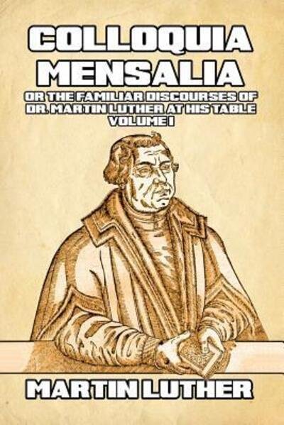 Cover for Martin Luther · Colloquia Mensalia Vol. I (Paperback Book) (2024)