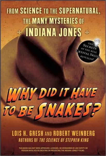 Cover for Lois H. Gresh · Why Did It Have to Be Snakes?: from Science to the Supernatural, the Many Mysteries of Indiana Jones (Paperback Bog) (2008)
