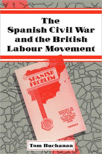 Cover for Tom Buchanan · The Spanish Civil War and the British Labour Movement (Paperback Book) (2008)